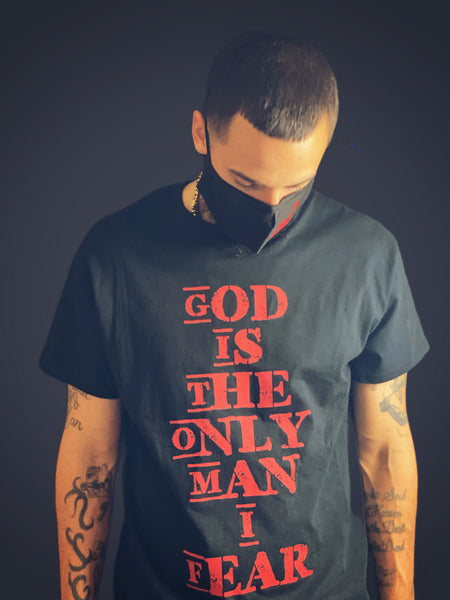 GOD IS THE ONLY MAN I FEAR Graphic Tee