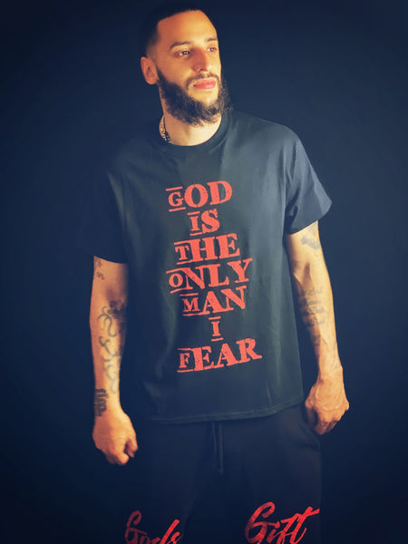 GOD IS THE ONLY MAN I FEAR Graphic Tee